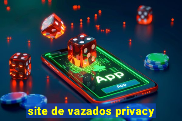 site de vazados privacy